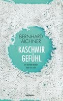 Bernhard Aichner - Kaschmirgefühl, Inbunden