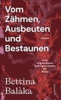 Vom Zähmen, Ausbeuten und Bestaunen 1