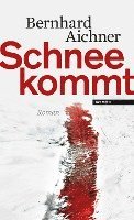 Bernhard Aichner - Schnee kommt, Inbunden