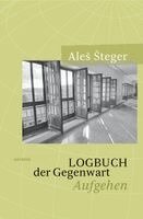 Ales Steger - Logbuch der Gegenwart, Inbunden