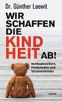 bokomslag Wir schaffen die Kindheit ab!