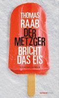 Thomas Raab - Der Metzger bricht das Eis, Häftad