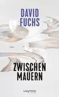 David Fuchs - Zwischen Mauern, Inbunden