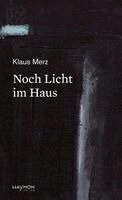 Klaus Merz - Noch Licht im Haus, Inbunden