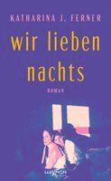 Katharina J. Ferner - Wir lieben nachts, Inbunden. Tillgänglighet: Lägg i varukorg