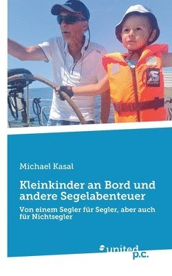 Michael Kasal - Kleinkinder an Bord und andere Segelabenteuer, Häftad. Tillgänglighet: Lägg i varukorg
