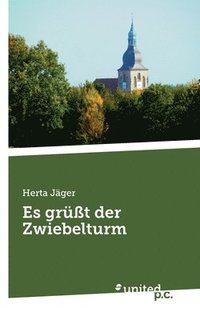 bokomslag Es grüßt der Zwiebelturm