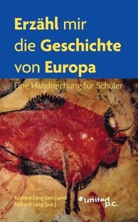 bokomslag Erzähl mir die Geschichte von Europa: Eine Handreichung für Schüler
