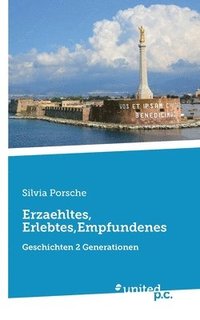 bokomslag Erzaehltes, Erlebtes, Empfundenes: Geschichten 2 Generationen