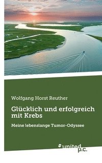 bokomslag Glücklich und erfolgreich mit Krebs