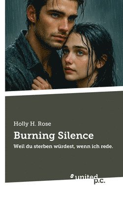 Burning Silence: Weil du sterben würdest, wenn ich rede.