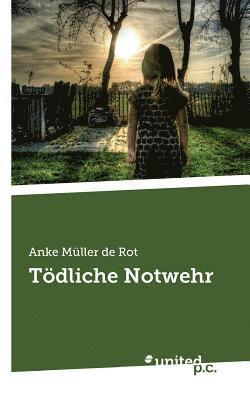Anke Müller de Rot - Tödliche Notwehr, Häftad