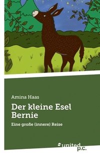 bokomslag Der kleine Esel Bernie: Eine große (innere) Reise