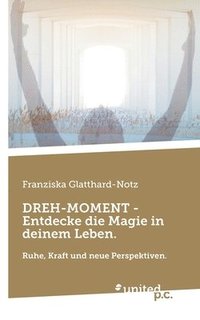 bokomslag DREH-MOMENT - Entdecke die Magie in deinem Leben.