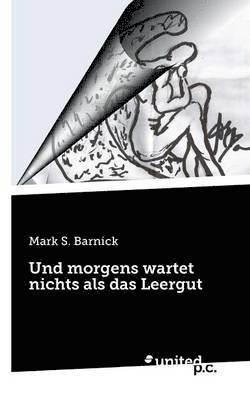 Mark S Barnick, Mark S. Barnick - Und morgens wartet nichts als das Leergut, Häftad