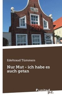 bokomslag Nur Mut - ich habe es auch getan