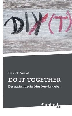 bokomslag Do It Together: Der authentische Musiker-Ratgeber
