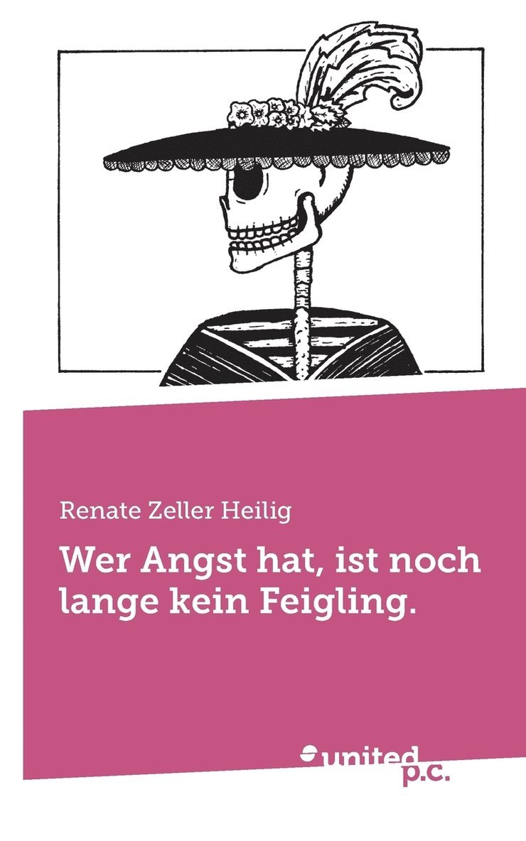 Renate Zeller Heilig - Wer Angst hat, ist noch lange kein Feigling., Häftad