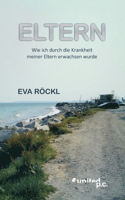 Eltern: Wie ich durch die Krankheit meiner Eltern erwachsen wurde