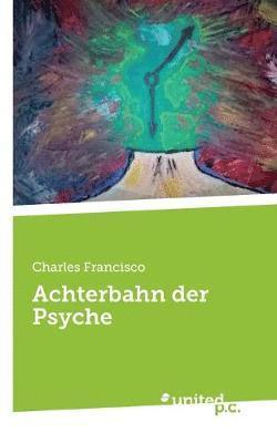 Achterbahn der Psyche 1