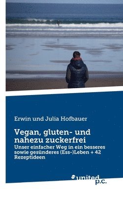 bokomslag Vegan, gluten- und nahezu zuckerfrei