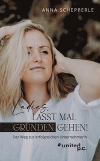 bokomslag Ladies, lasst mal gründen gehen!