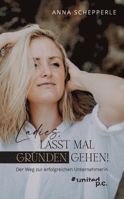 bokomslag Ladies, lasst mal gründen gehen!