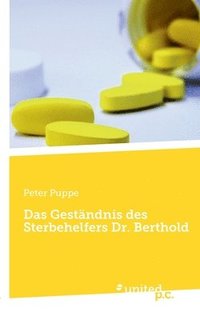 bokomslag Das Gestandnis des Sterbehelfers Dr. Berthold