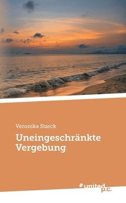 bokomslag Uneingeschränkte Vergebung