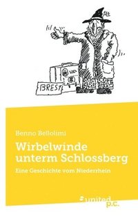 bokomslag Wirbelwinde unterm Schlossberg: Eine Geschichte vom Niederrhein
