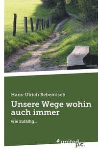 bokomslag Unsere Wege wohin auch immer