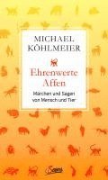 Michael Köhlmeier - Ehrenwerte Affen, Inbunden