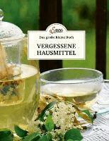 Karin Buchart - Das kleine Buch: Vergessene Hausmittel, Inbunden