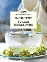 Karin Buchart - Das große kleine Buch: Hausmittel für die innere Ruhe, Inbunden