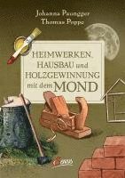 Johanna Paungger, Thomas Poppe - Heimwerken, Hausbau und Holzgewinnung mit dem Mond, Inbunden