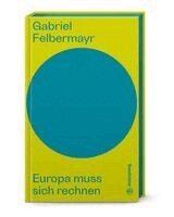 Gabriel Felbermayr, Hannes Androsch - Europa muss sich rechnen, Inbunden