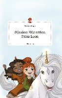 bokomslag Mission: Wir retten Prinz Leon. Life is a Story - story.one