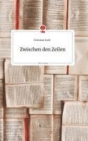 Christian Koch - Zwischen den Zeilen. Life is a Story - story.one, Inbunden
