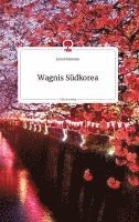 Lena Holzemer - Wagnis Südkorea. Life is a Story - story.one, Inbunden