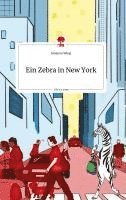 Johanna Wieja - Ein Zebra in New York. Life is a Story - story.one, Inbunden