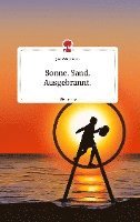 bokomslag Sonne. Sand. Ausgebrannt. Life is a Story - story.one