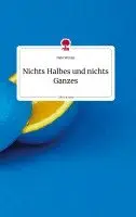 Nabi Wenke - Nichts Halbes und nichts Ganzes. Life is a Story - story.one, Inbunden. Tillgänglighet: Lägg i varukorg