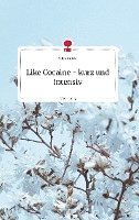 bokomslag Like Cocaine - kurz und intensiv. Life is a Story - story.one