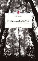 Die Geister des Waldes. Life is a Story - story.one 1