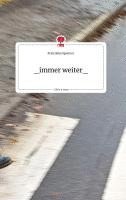 bokomslag _immer weiter_. Life is a Story - story.one