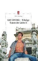 bokomslag GAY DATING - Schräge Typen der Liebe II. Life is a Story - story.one