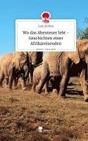 Leah Korbas - Wo das Abenteuer lebt -Geschichten einer Afrikareisenden. Life is a Story - story.one, Inbunden