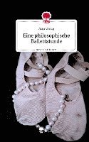 bokomslag Eine philosophische Ballettstunde. Life is a Story - story.one