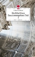 Die Bibel Kurz Zusammengefasst Teil 1. Life is a Story - story.one 1