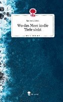 Wo das Meer in die Tiefe sinkt. Life is a Story - story.one 1